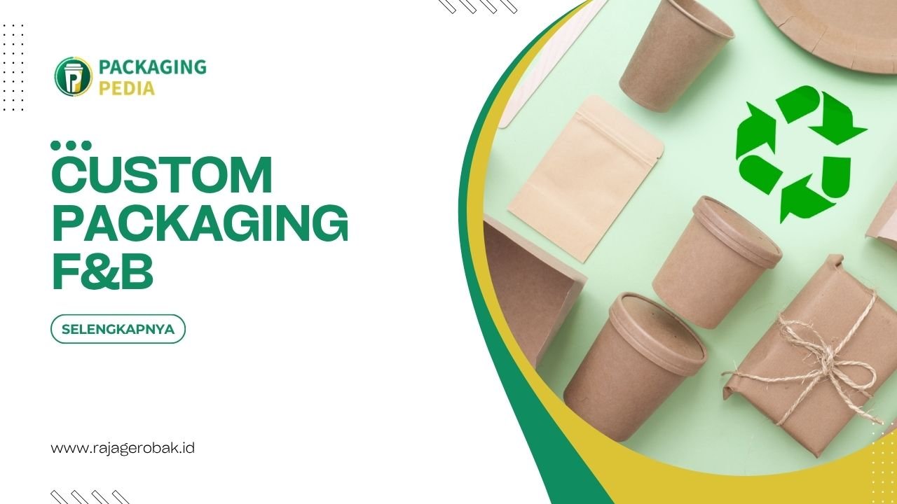 Custom Packaging F&B Untuk Membangun Identitas Usaha Anda