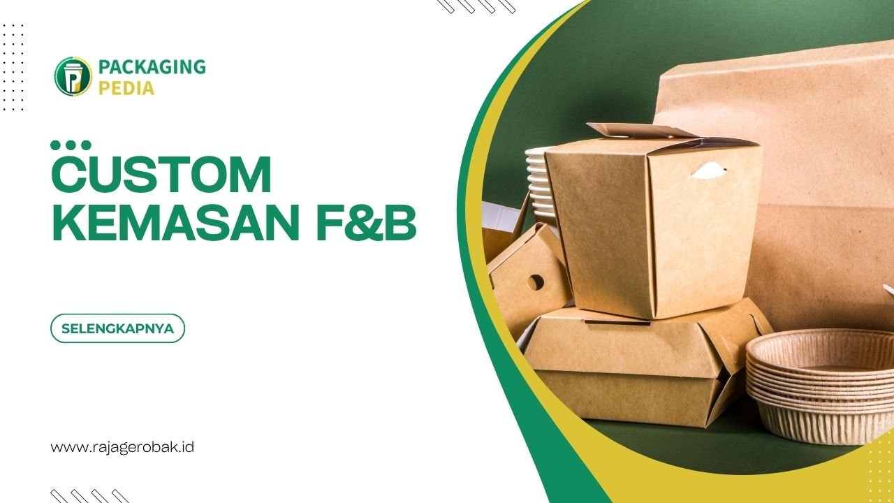 Custom Kemasan F&B Untuk Membangun Brand Yang Profesional