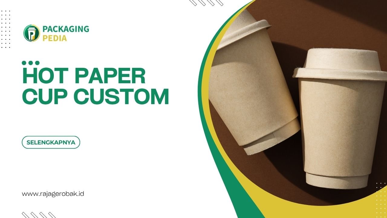 Hot Paper Cup Custom Untuk Meningkatkan Branding Bisnis F&B