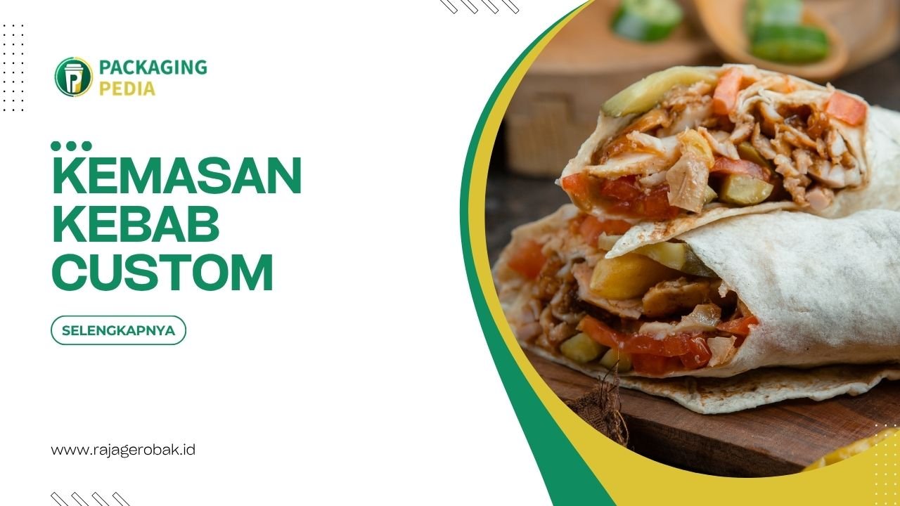 Kemasan Kebab Custom Sebagai Strategi Untuk Bisnis Modern