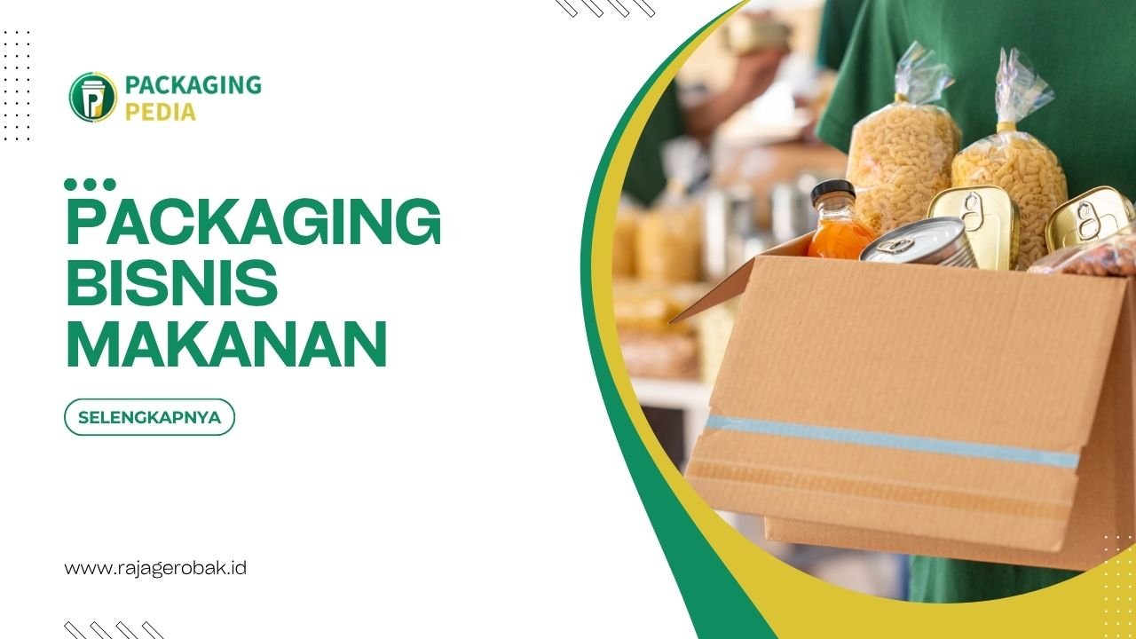 Packaging Bisnis Makanan Untuk Mendukung Pertumbuhan Bisnis