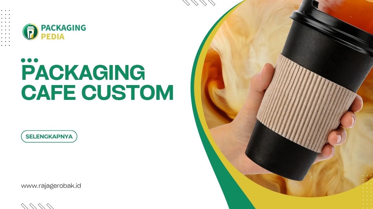 Packaging Cafe Custom Untuk Membangun Karakter Brand Cafe