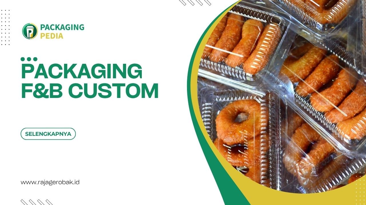 Packaging F&B Custom Untuk Meningkatkan Branding Bisnis Kuliner