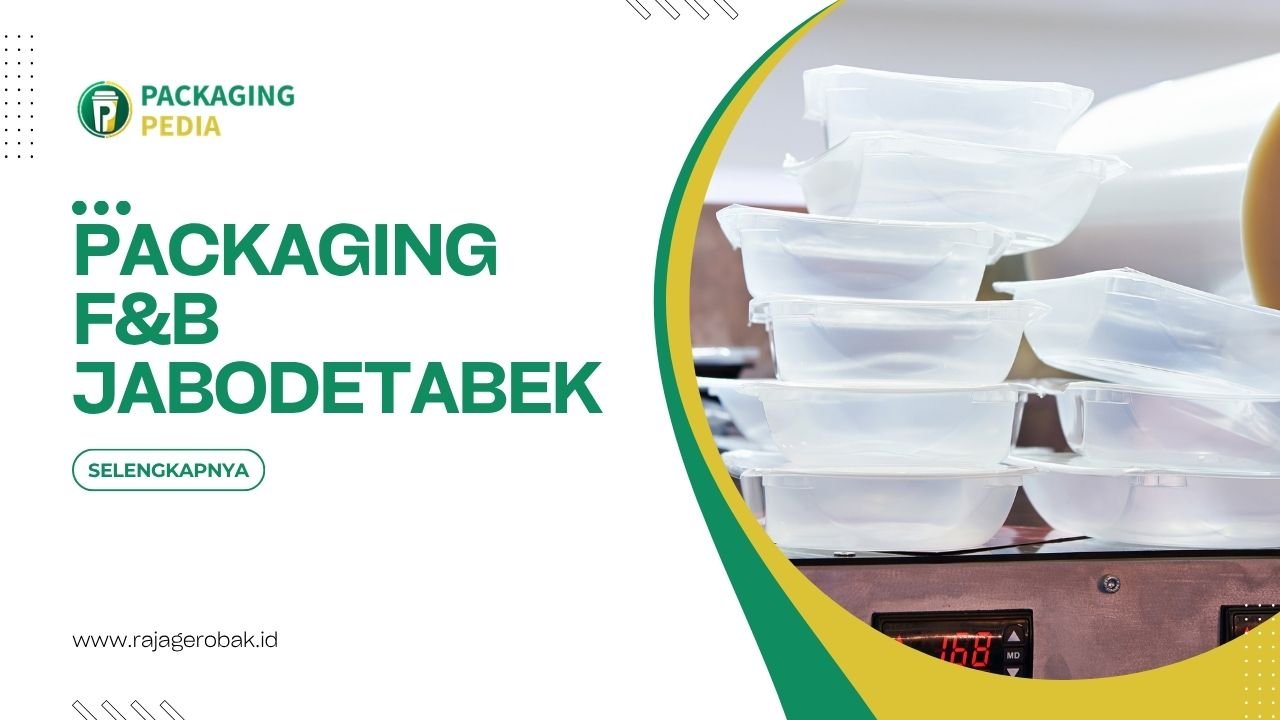 Packaging F&B Jabodetabek Untuk UMKM Hingga Brand Besar